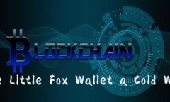 Is the Little Fox Wallet a Cold